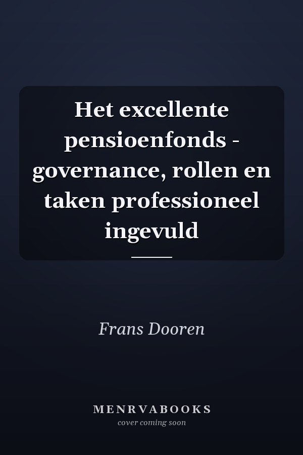 Het excellente pensioenfonds - governance, rollen en taken professioneel ingevuld