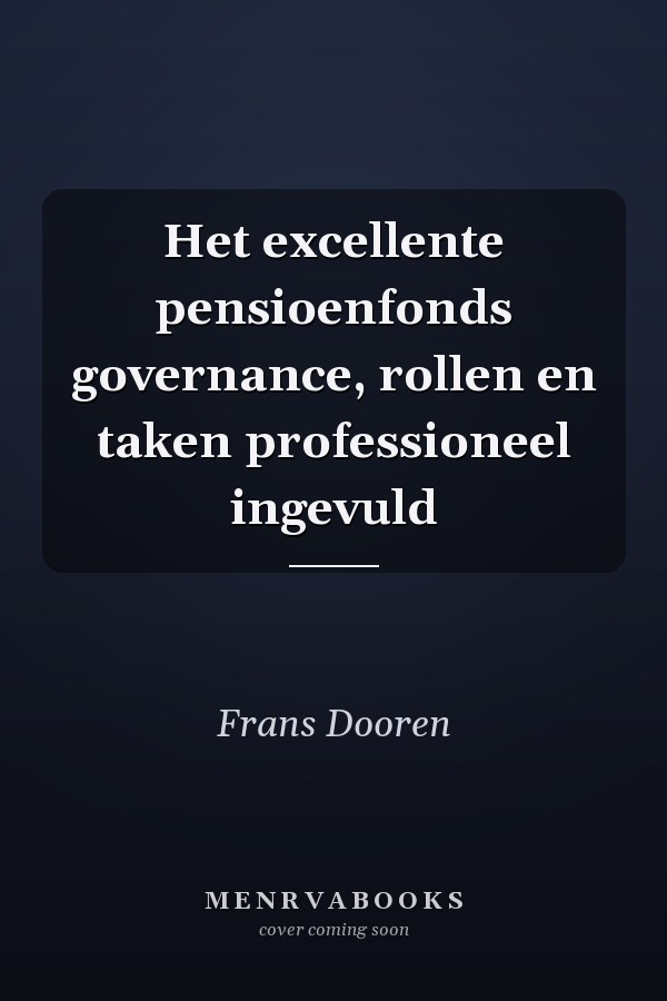Het excellente pensioenfonds governance, rollen en taken professioneel ingevuld