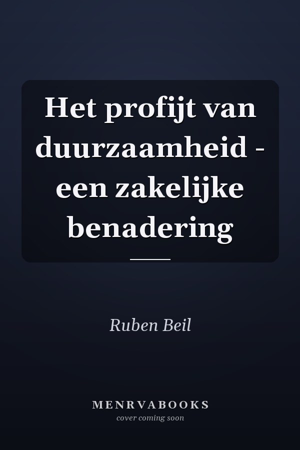 Het profijt van duurzaamheid - een zakelijke benadering