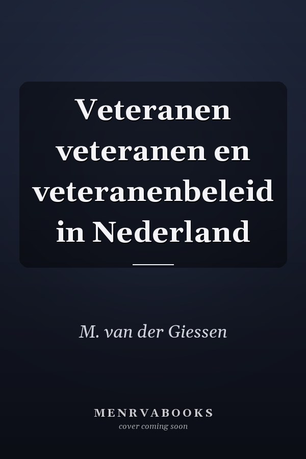 Veteranen veteranen en veteranenbeleid in Nederland
