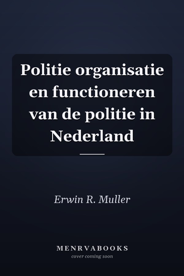 Politie organisatie en functioneren van de politie in Nederland