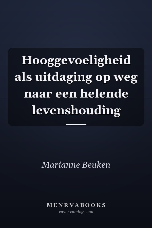 Hooggevoeligheid als uitdaging op weg naar een helende levenshouding