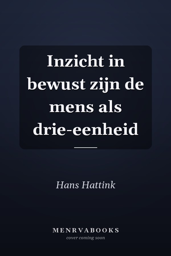 Inzicht in bewust zijn de mens als drie-eenheid