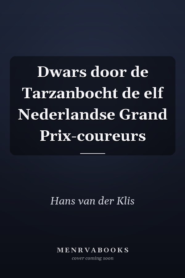 Dwars door de Tarzanbocht de elf Nederlandse Grand Prix-coureurs