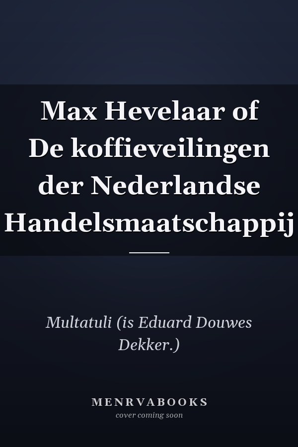 Max Hevelaar of De koffieveilingen der Nederlandse Handelsmaatschappij