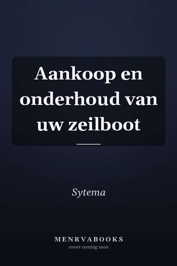 Aankoop en onderhoud van uw zeilboot
