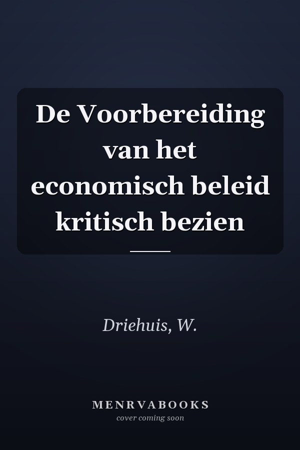 De Voorbereiding van het economisch beleid kritisch bezien