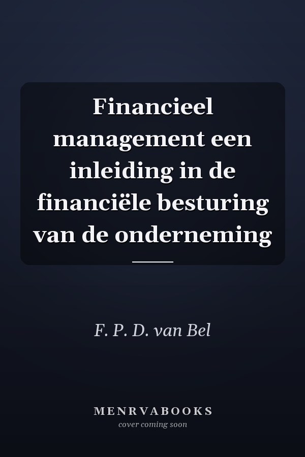 Financieel management een inleiding in de financiële besturing van de onderneming