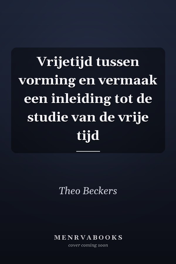 Vrijetijd tussen vorming en vermaak een inleiding tot de studie van de vrije tijd