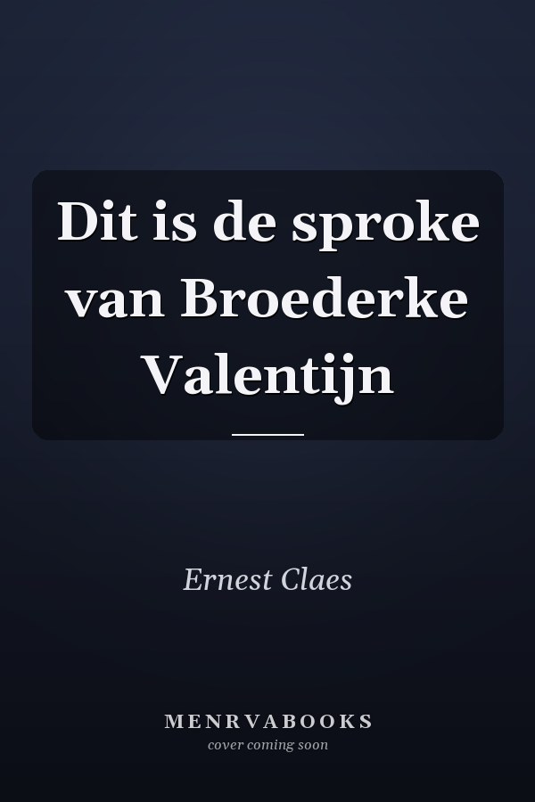 Dit is de sproke van Broederke Valentijn