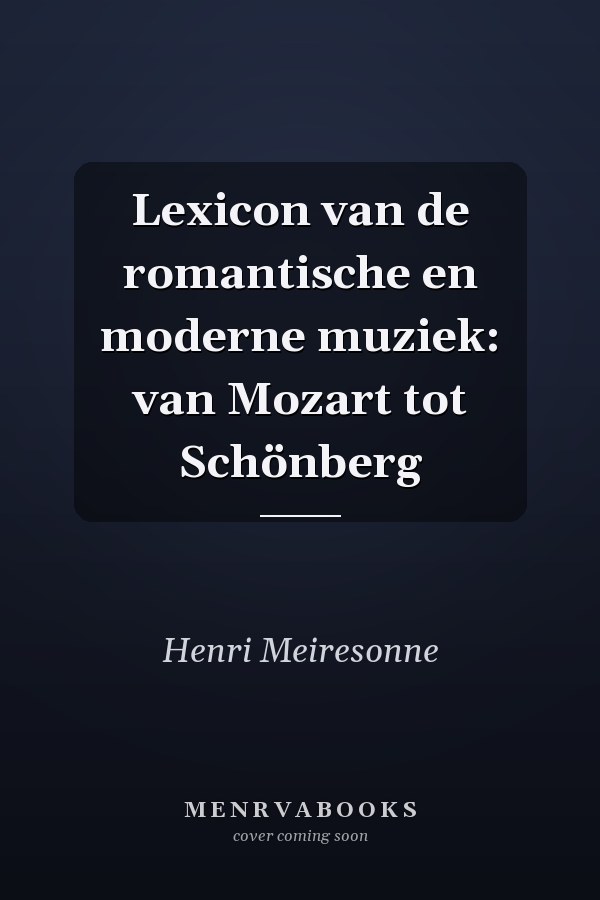 Lexicon van de romantische en moderne muziek: van Mozart tot Schönberg
