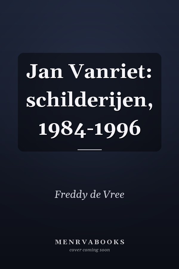 Jan Vanriet: schilderijen, 1984-1996