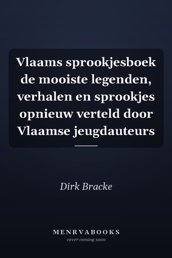 Vlaams sprookjesboek de mooiste legenden, verhalen en sprookjes opnieuw verteld door Vlaamse jeugdauteurs