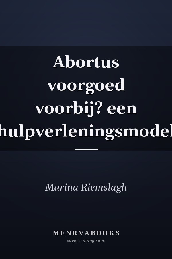 Abortus voorgoed voorbij? een hulpverleningsmodel