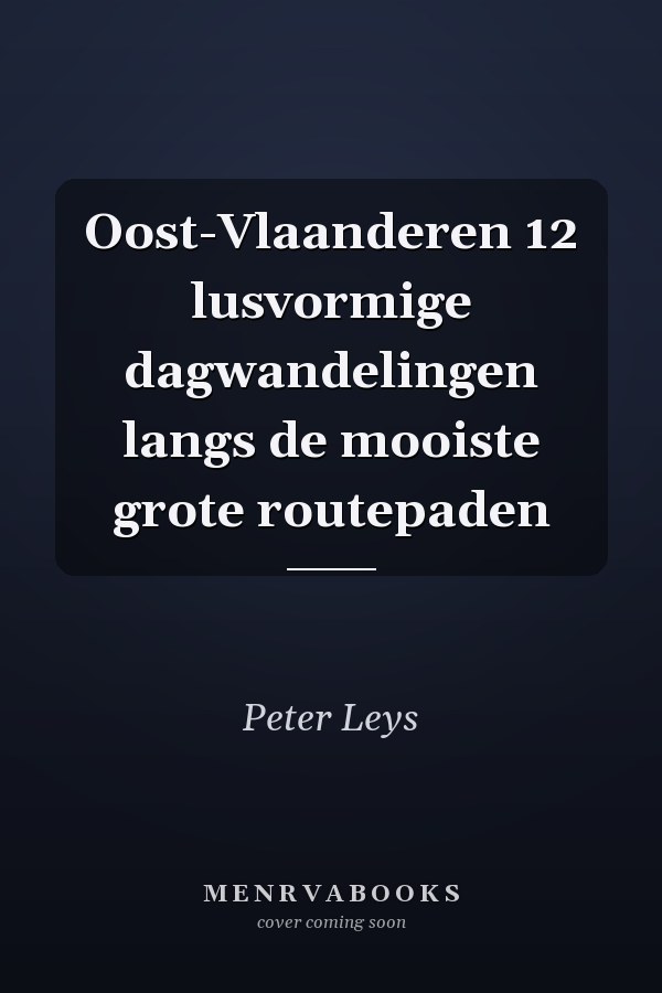 Oost-Vlaanderen 12 lusvormige dagwandelingen langs de mooiste grote routepaden