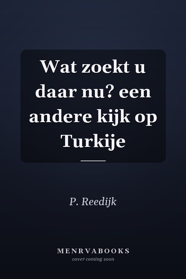 Wat zoekt u daar nu? een andere kijk op Turkije