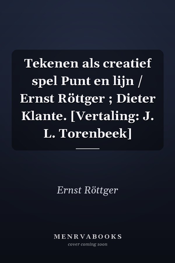 Tekenen als creatief spel Punt en lijn / Ernst Röttger ; Dieter Klante. [Vertaling: J. L. Torenbeek]