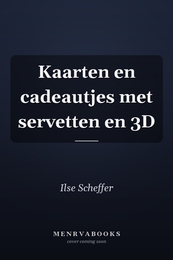 Kaarten en cadeautjes met servetten en 3D