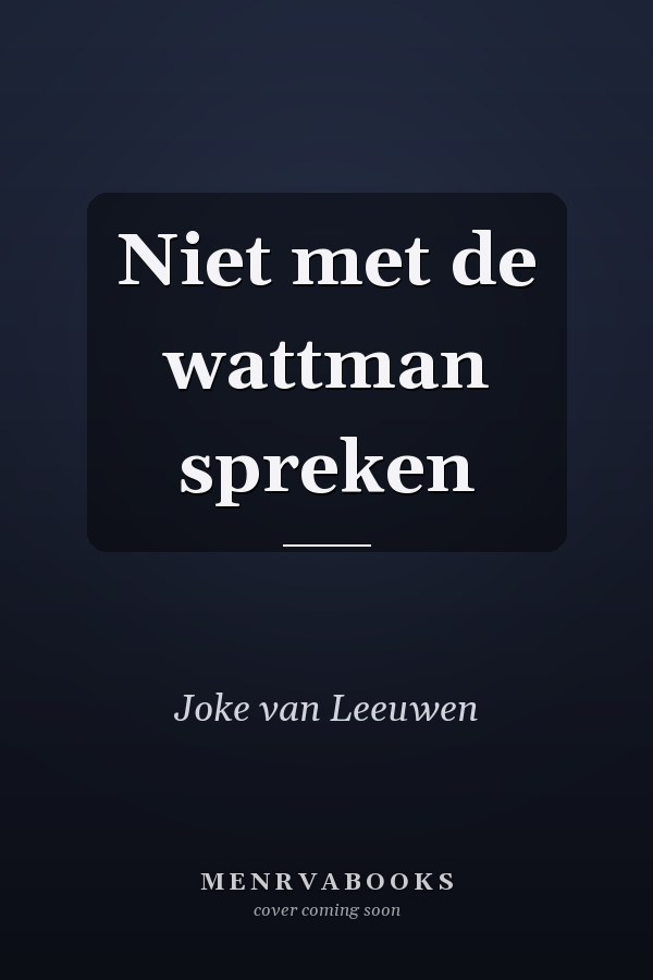 Niet met de wattman spreken