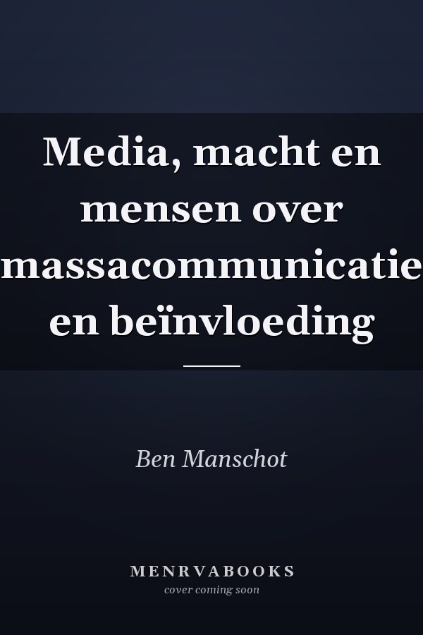 Media, macht en mensen over massacommunicatie en beïnvloeding