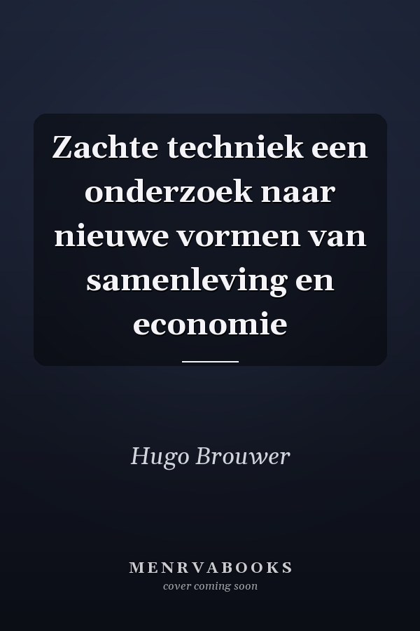 Zachte techniek een onderzoek naar nieuwe vormen van samenleving en economie