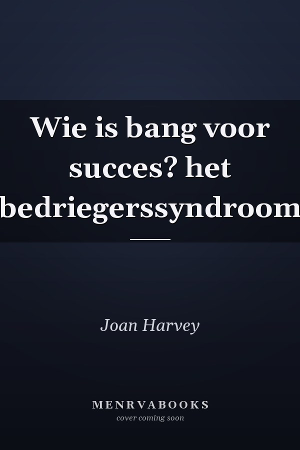 Wie is bang voor succes? het bedriegerssyndroom