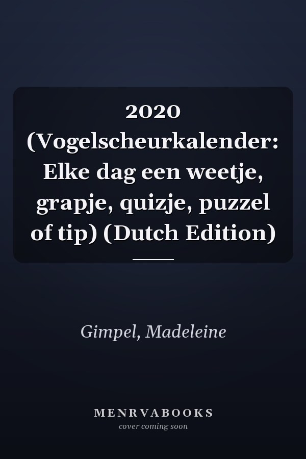 2020 (Vogelscheurkalender: Elke dag een weetje, grapje, quizje, puzzel of tip) (Dutch Edition)