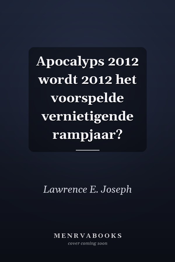 Apocalyps 2012 wordt 2012 het voorspelde vernietigende rampjaar?