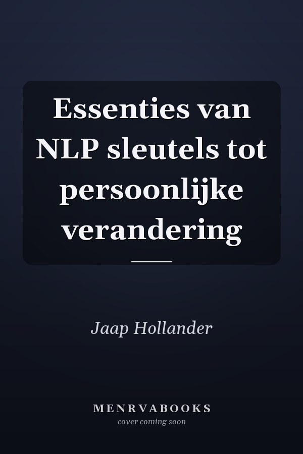 Essenties van NLP sleutels tot persoonlijke verandering