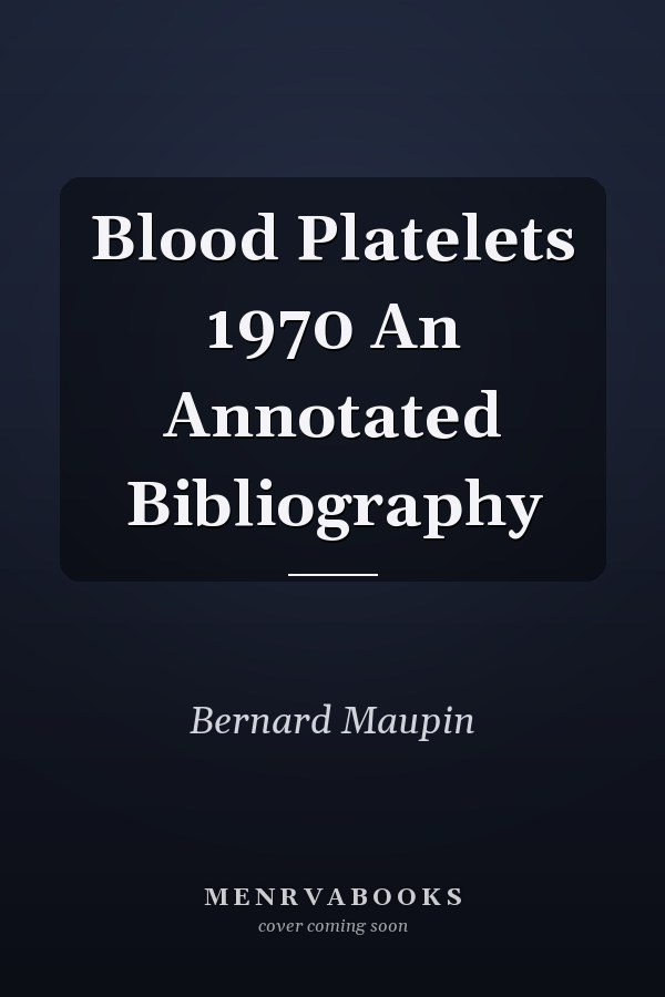 Blood Platelets 1970 An Annotated Bibliography