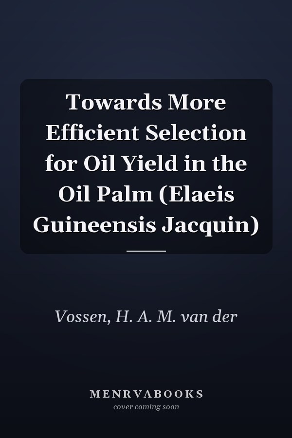 Towards More Efficient Selection for Oil Yield in the Oil Palm (Elaeis Guineensis Jacquin)
