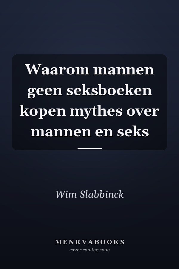 Waarom mannen geen seksboeken kopen mythes over mannen en seks