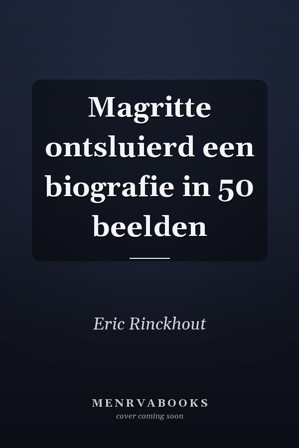 Magritte ontsluierd een biografie in 50 beelden