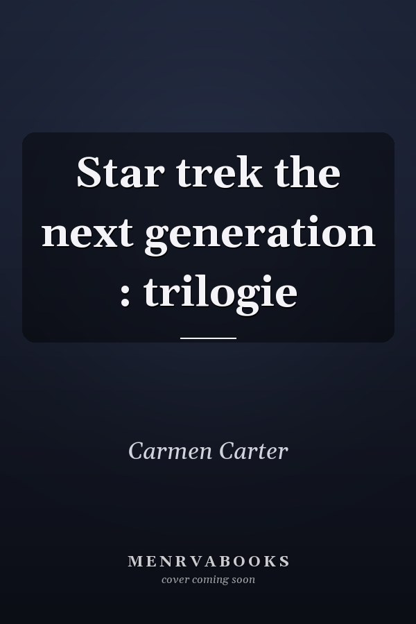 Star trek the next generation : trilogie