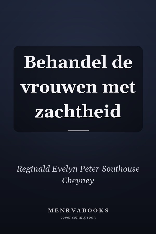 Behandel de vrouwen met zachtheid