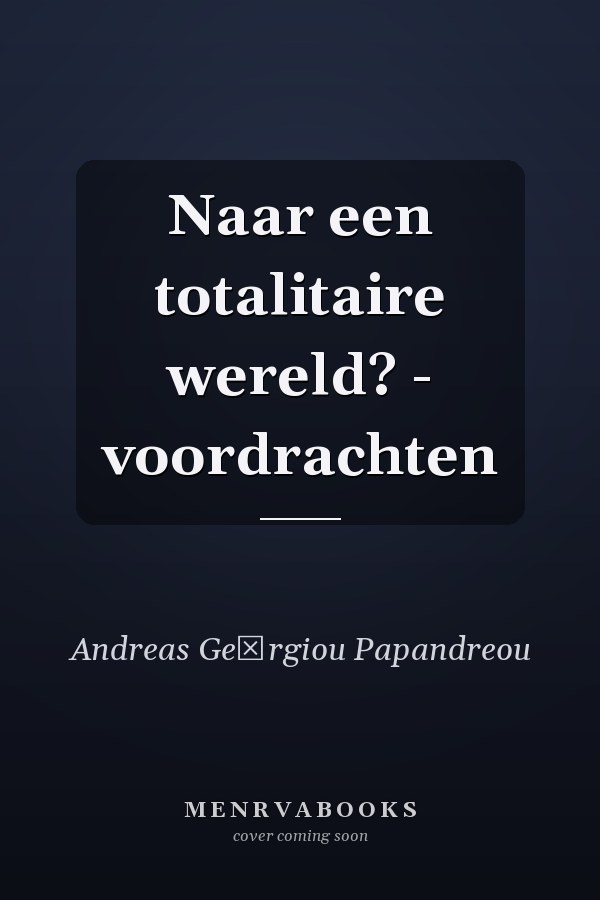 Naar een totalitaire wereld? - voordrachten