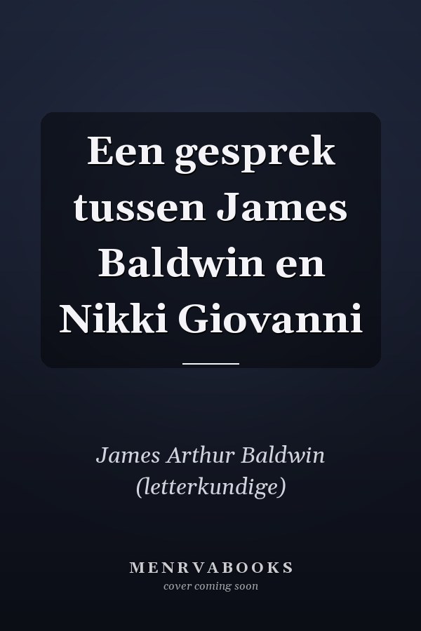 Een gesprek tussen James Baldwin en Nikki Giovanni