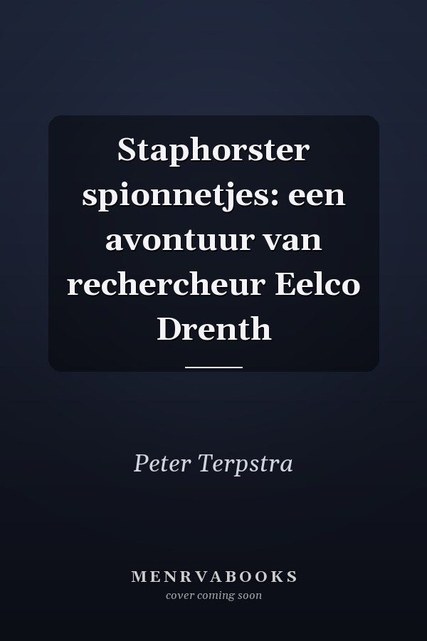 Staphorster spionnetjes: een avontuur van rechercheur Eelco Drenth