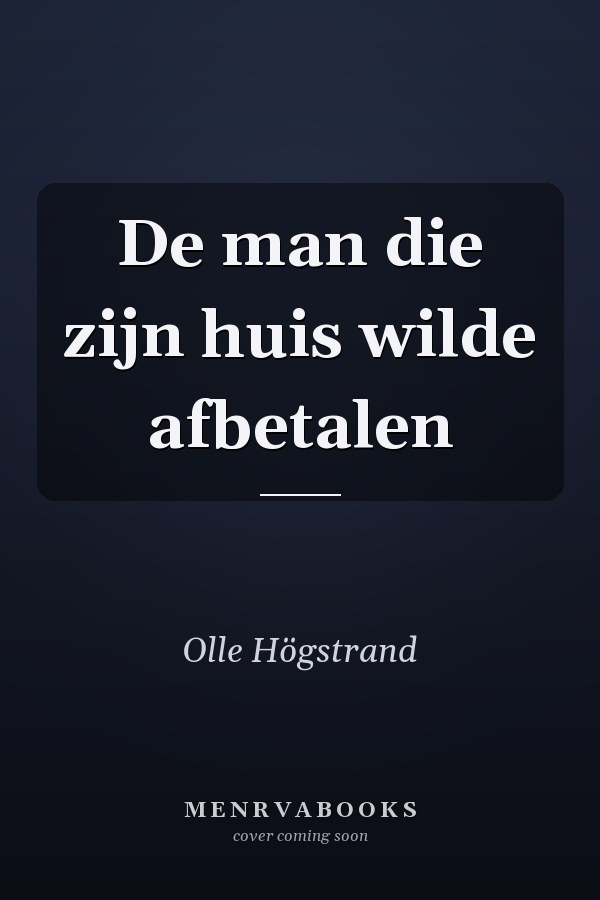 De man die zijn huis wilde afbetalen