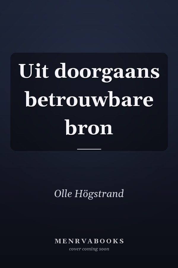 Uit doorgaans betrouwbare bron