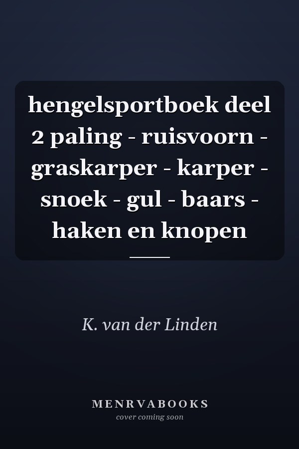 hengelsportboek deel 2 paling - ruisvoorn - graskarper - karper - snoek - gul - baars - haken en knopen