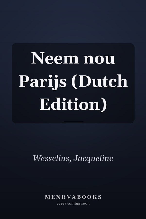 Neem nou Parijs (Dutch Edition)