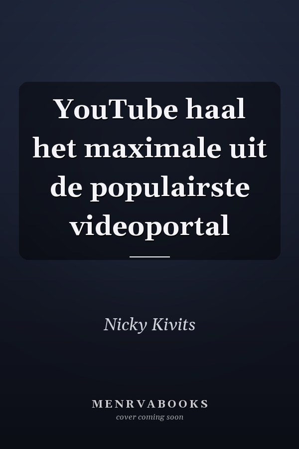 YouTube haal het maximale uit de populairste videoportal