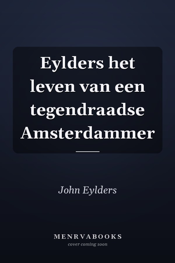 Eylders het leven van een tegendraadse Amsterdammer