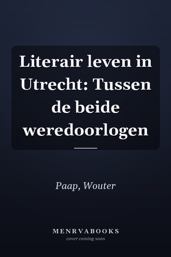 Literair leven in Utrecht: Tussen de beide weredoorlogen