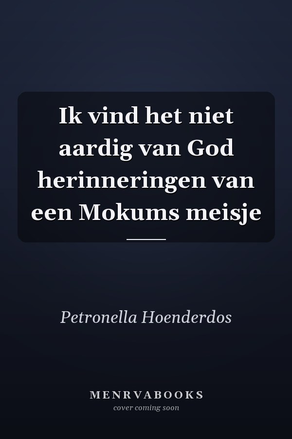 Ik vind het niet aardig van God herinneringen van een Mokums meisje