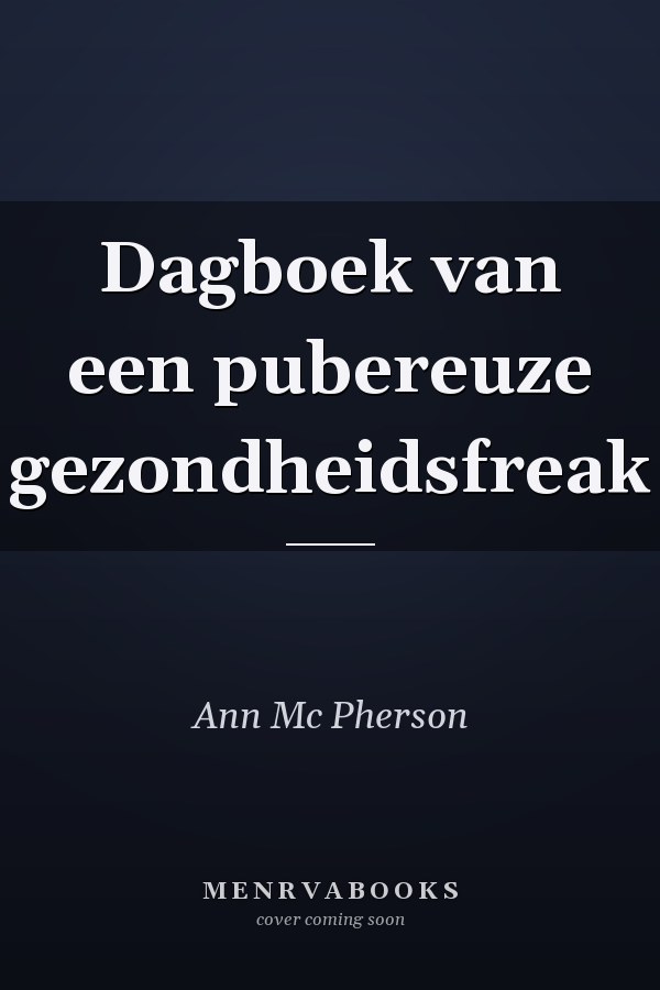 Dagboek van een pubereuze gezondheidsfreak