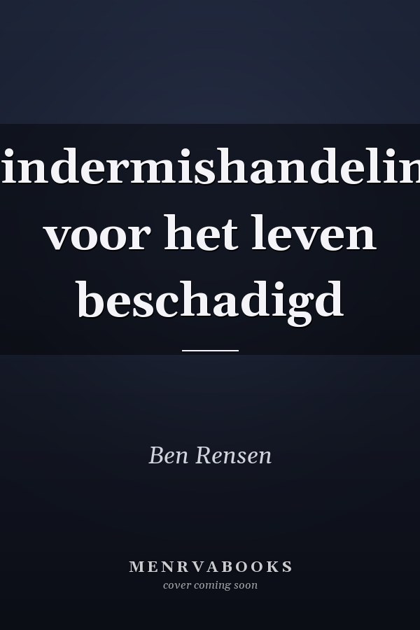 Kindermishandeling voor het leven beschadigd