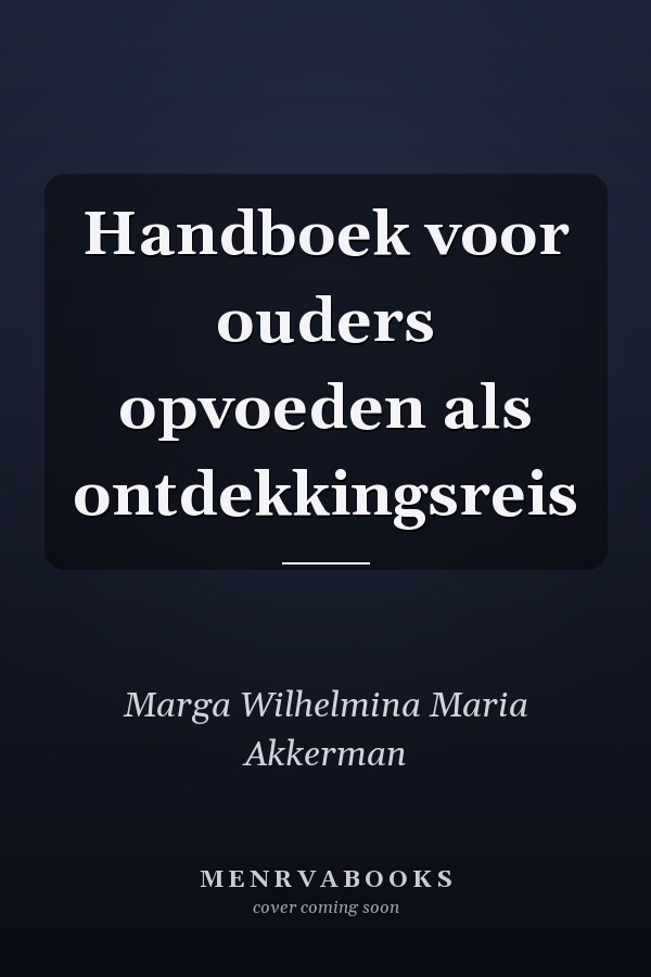 Handboek voor ouders opvoeden als ontdekkingsreis
