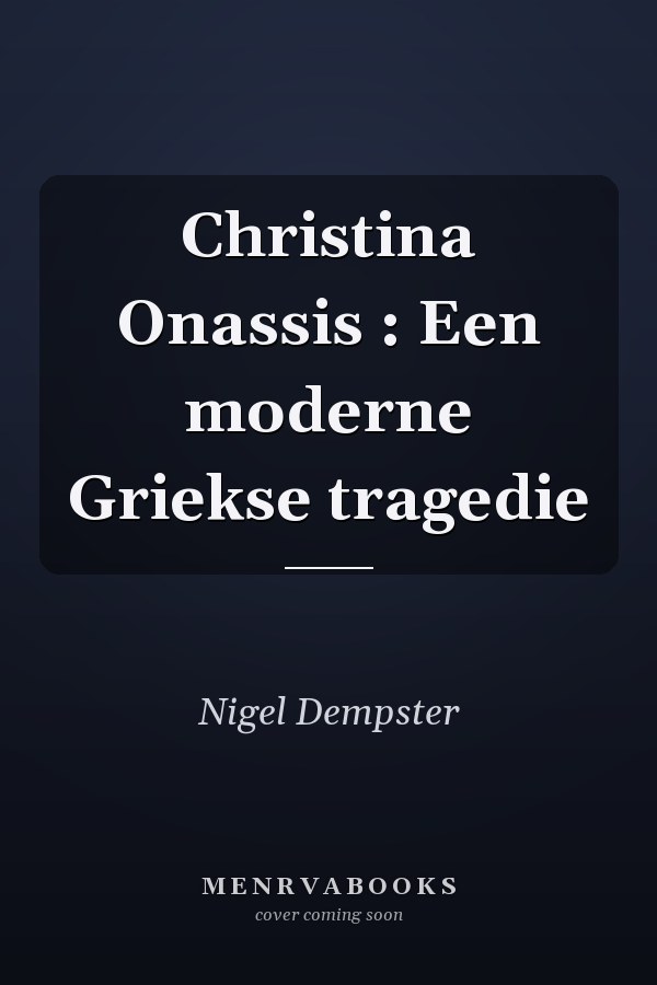 Christina Onassis : Een moderne Griekse tragedie